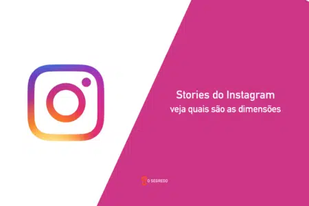 Saiba Quais São Os Tamanhos Certos Dos Stories Do Instagram E Use-Os Ao Seu Favor!